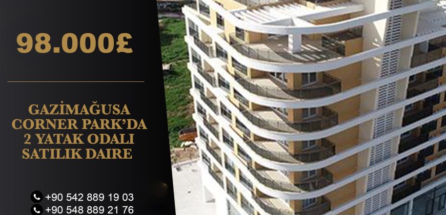 GAZİMAĞUSA CORNER PARK’DA 2 YATAK ODALI SATILIK DAIRE