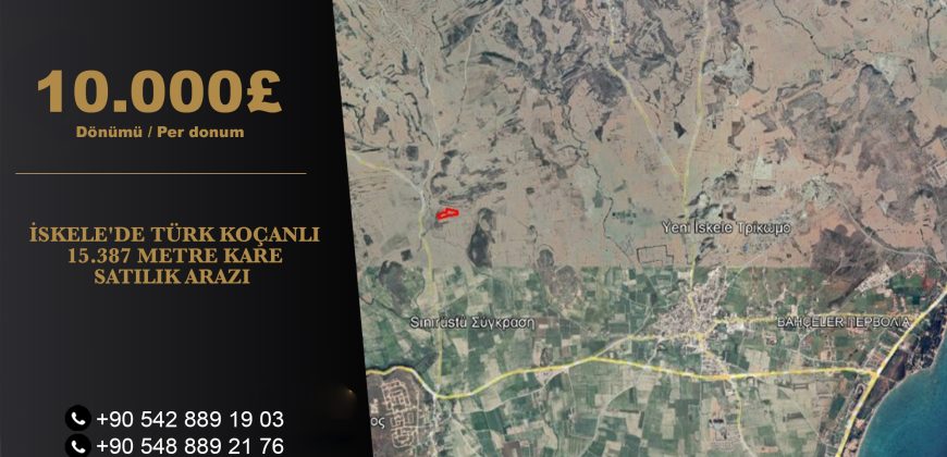 İSKELE’DE TÜRK KOÇANLI 15.387 METRE KARE SATILIK ARAZI
