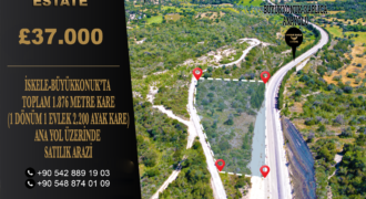 İSKELE-BÜYÜKKONUK’TA TOPLAM 1.876 METRE KARE (1 DÖNÜM 1 EVLEK 2.200 AYAK KARE) ANA YOL ÜZERİNDE SATILIK ARAZİ